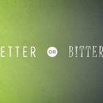Bitter vs. Better